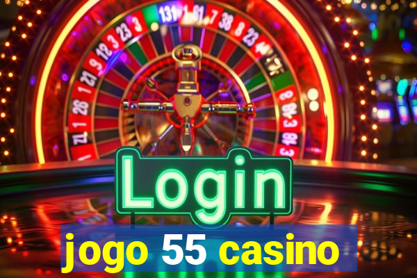 jogo 55 casino